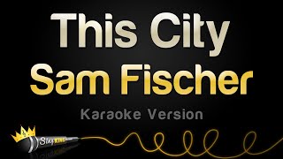 Sam Fischer - This City (Karaoke Version)