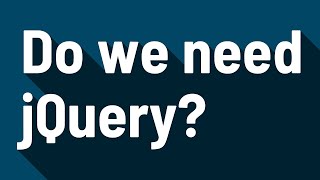 Do we need jQuery?
