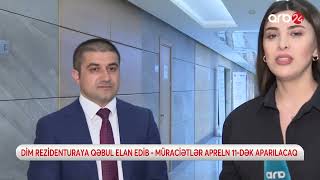 DİM REZİDENTURAYA QƏBUL ELAN ETDİ- İMTAHAN NƏ VAXT KEÇİRİLƏCƏK? - CANLI @ARB24