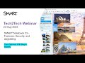 SMART Notebook 23 - Tech2Tech webinar