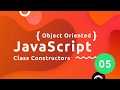 Object Oriented JavaScript Tutorial #5  - Class Constructors