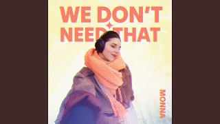 We Don't Need That