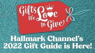 Gifts We Love to Give - Hallmark Channel's 2022 Gift Guide