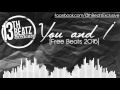 you and i 13th beatz exclusive free beats 2016