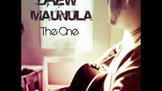 Drew Maunula - The One