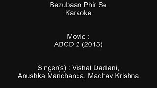 Bezubaan Phir Se - Karaoke - ABCD 2 (2015) - Vishal Dadlani, Anushka Manchanda, Madhav Krishna