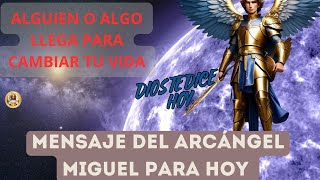 MENSAJE DEL ARCÁNGEL MIGUEL PARA HOY 👉alguien o algo llega para cambiar tu vida 🙏 DIOS TE DICE HOY💌