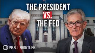 President Trump’s Pressure Campaign on the Federal Reserve (full documentary) | FRONTLINE (PBS)