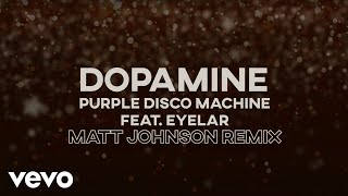 Purple Disco Machine - Dopamine (Matt Johnson Remix) ft. Eyelar