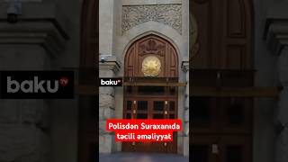 Polisdən Suraxanıda təcili əməliyyat | Cinayətkar belə zərərsizləşdirildi