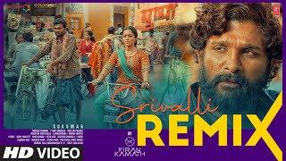 Srivalli Remix | DJ Kiran Kamath | Pushpa | Allu Arjun, Rashmika Mandanna | Javed Ali | DSP, Sukumar