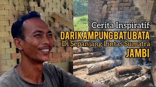 Cerita Usaha Dari Pengrajin Batu Bata di Pelosok Jambi || Kisah Inspiratif