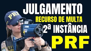 COMO É FEITO O JULGAMENTO DO RECURSO DE MULTA EM 2ª INSTÂNCIA NA PRF ❓