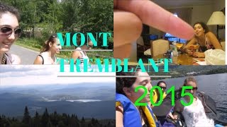 Mont Tremblant 2015 vlog  | the three mousey tears