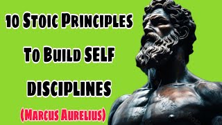 10 Stoic Principles To Build SELF DISCIPLINE | Marcus Aurelius Stoicism