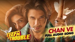 Teefa In Trouble   Chan Ve   Full Audio Song   Ali Zafar   Maya Ali   Aima Baig   Faisal Qureshi