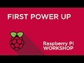 Raspberry Pi Workshop - Chapter 1 - First Power Up