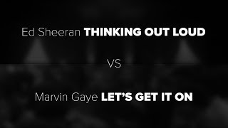 Ed Sheeran's "Thinking Out Loud" vs Marvin Gaye's "Let's Get It On"