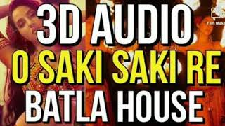 O SAKI SAKI | 3D AUDIO SONG | Batla House | Neha Kakkar | Tulsi Kumar |