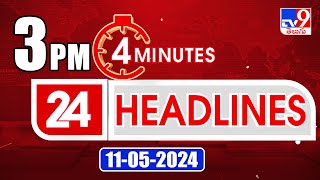 4 Minutes 24 Headlines | 3 PM | 11-05-2024 - TV9