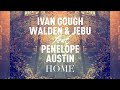 ivan gough walden u0026 jebu feat. penelope austin home