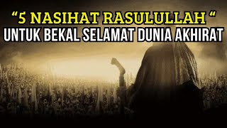 5 ( Lima) Nasehat Rasulullah Kepada Umatnya Untuk Hidup Selamat Sampai Akhirat