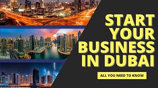 How to Start Your Business in Dubai: Step-by-Step Guide for 2025