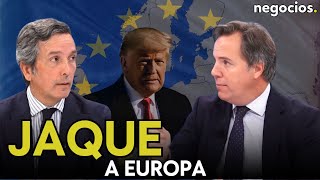 Trump pone en jaque a Europa: estos son los grandes miedos del \