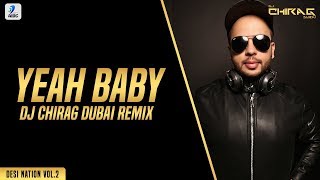 Yeah Baby (Remix) | DJ Chirag Dubai | Garry Sandhu | Desi Nation Vol.2