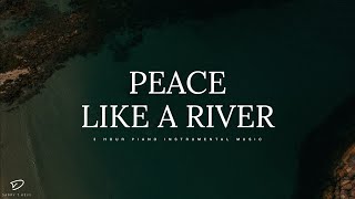 Peace Like A River: 3 Hour Prayer, Rest & Meditation Music