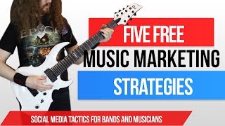 Five Free Music Marketing Strategies - Social Media for Bands