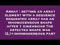 Array : setting an array element with a sequence requested array has an inhomogeneous shape after 1