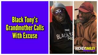 Black Tony’s Grandmother Calls With Excuse