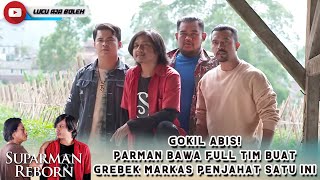 GOKIL ABIS! PARMAN BAWA FULL TIM BUAT GREBEK MARKAS PENJAHAT SATU INI - SUPARMAN REBORN