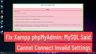 Fix Xampp phpMyAdmin: MySQL Said Cannot Connect Invalid Settings Error