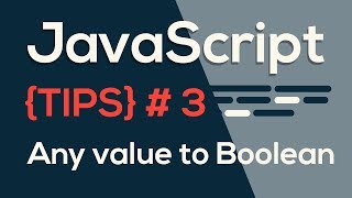 JavaScript TIPS #3 : Converting any value to boolean