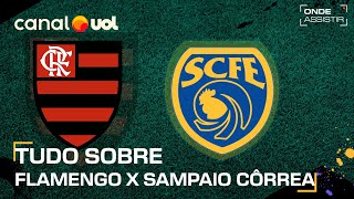 FLAMENGO X SAMPAIO CORREA: ONDE ASSISTIR COM IMAGENS, TRANSMISSÃO AO VIVO E HORA NO CARIOCA HOJE