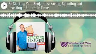 Re-Stacking Your Benjamins: Saving, Spending and Investing in Uncertain Times