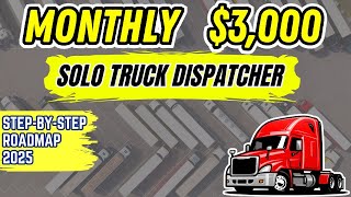 How to Earn $3,000/Month as a Solo Truck Dispatcher | Step-by-Step Roadmap 2025