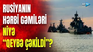 Rusiyanın bu dənizlərdəki hərbi gəmiləri “YOXA ÇIXDI” – Ukrayna açıqlama yaydı - NƏLƏR BAŞ VERİR?