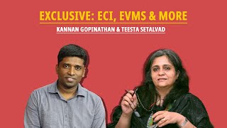 Elections Under Scrutiny: Can We Trust the System? Kannan Gopinathan | Teesta Setalvad