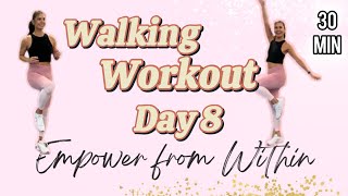 EMPOWER Day 8 | 30 Minute Walking | Low-impact
