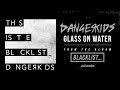 dangerkids glass on water audio