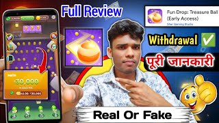 Fun drop treasure ball real or fake | Fun drop treasure ball | withdrawal | Fun drop app review
