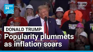 Trump's popularity plummets as inflation soars • FRANCE 24 English