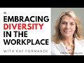 Kay Formanek, Embracing Diversity in the Workplace