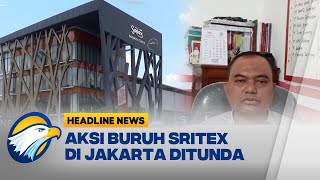 [HEADLINE NEWS, 14/01] Aksi Buruh Sritex di Jakarta Ditunda