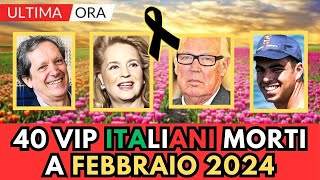 40 PERSONAGGI FAMOSI Italiani MORTI a FEBBRAIO 2024