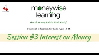 Session #3 - Interest on Money - Moneywise Learning Teens