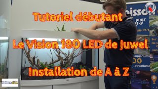 Tutoriel débutant Le Vision 180 LED de Juwel